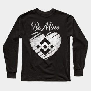 Valentine Be Mine Binance BNB Coin To The Moon Crypto Token Cryptocurrency Blockchain Wallet Birthday Gift For Men Women Kids Long Sleeve T-Shirt